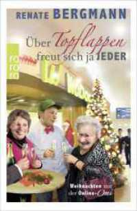 Über Topflappen freut sich ja jeder : Weihnachten mit der Online-Omi (rororo Taschenbücher 27165) （12. Aufl. 2015. 176 S. Mit 4 s/w Fotos. 190.00 mm）