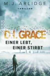 D.I. Grace: Einer lebt, einer stirbt : Thriller (Ein Fall für Helen Grace / Detective Inspector Helen Grace 1) （2. Aufl. 2016. 384 S. 190.00 mm）