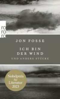Ich bin der Wind : und andere Stücke | Nobelpreis für Literatur 2023. Deutsche Erstausgabe (rororo Taschenbücher 27237) （2. Aufl. 2016. 304 S. 190.00 mm）