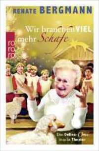 Wir brauchen viel mehr Schafe : Die Online-Omi macht Theater. Originalausgabe (rororo Taschenbücher 27289) （8. Aufl. 2016. 176 S. 190.00 mm）