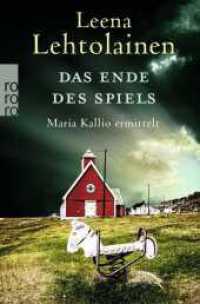 Das Ende des Spiels : Maria Kallio ermittelt | Ein Finnland-Krimi (Maria Kallio ermittelt / Die Maria Kallio-Reihe 14) （2. Aufl. 2018. 448 S. 190.00 mm）