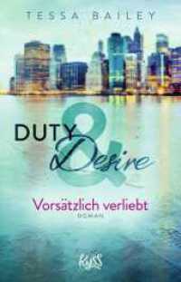Duty & Desire - Vorsätzlich verliebt : | Von der Autorin des BookTok Bestsellers "It Happened One Summer" (Duty&Desire-Trilogie 1) （2. Aufl. 2020. 352 S. 210.00 mm）