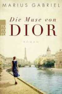 Die Muse von Dior : Roman (rororo Taschenbücher 27633) （1. Auflage. 2021. 384 S. 190.00 mm）