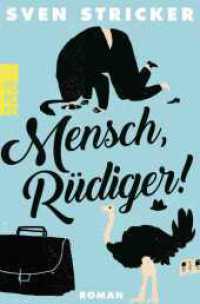 Mensch, Rüdiger! : Roman. Originalausgabe (rororo Taschenbücher 29078) （3. Aufl. 2017. 416 S. 190 mm）