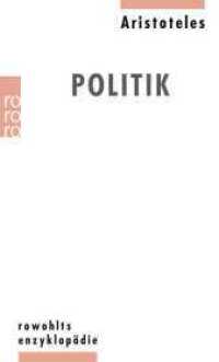 Politik : Einl., Bibliographie u. zusätzl. Anm. v. Wolfgang Kullmann (Rowohlts Enzyklopädie 545) （5. Aufl. 1994. 384 S. 190 mm）