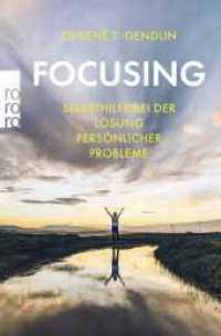 Focusing : Selbsthilfe bei der Lösung persönlicher Probleme (rororo Taschenbücher 60521) （15. Aufl. 2016. 217 S. 190.00 mm）