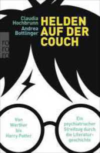 Helden auf der Couch : Von Werther bis Harry Potter - ein psychiatrischer Streifzug durch die Literaturgeschichte (rororo Taschenbücher 60672) （2. Aufl. 2019. 240 S. 190.00 mm）