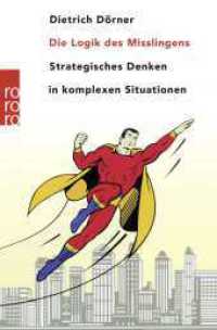 Die Logik des Misslingens : Strategisches Denken in komplexen Situationen (rororo Taschenbücher 61578) （19., erw. Aufl. 2015. 352 S. Zahlr. Abb. 190.00 mm）