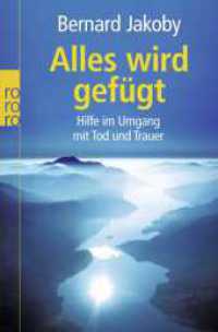 Alles wird gefügt : Hilfe im Umgang mit Tod und Trauer (rororo Taschenbücher Nr.62179) （4. Aufl. 189 S. 190 mm）