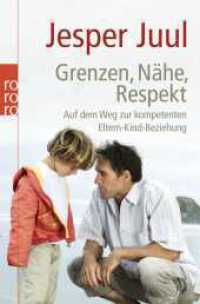 Grenzen, Nähe, Respekt : Auf dem Weg zur kompetenten Eltern-Kind-Beziehung (rororo Taschenbücher 62534) （20. Aufl. 2018. 96 S. 190.00 mm）