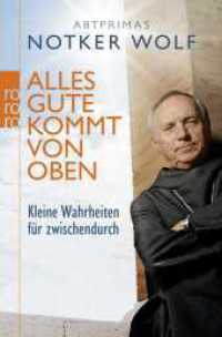 Alles Gute kommt von oben : Kleine Wahrheiten für zwischendurch (rororo Taschenbücher 62702) （4. Aufl. 2012. 173 S. 190 mm）