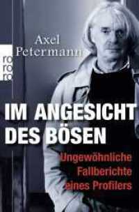 Im Angesicht des Bösen : Ungewöhnliche Fallberichte eines Profilers (rororo sachbuch 62783) （5. Aufl. 2016. 320 S. 191.00 mm）