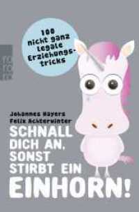 Schnall dich an, sonst stirbt ein Einhorn! : 100 nicht ganz legale Erziehungstricks (rororo Taschenbücher Nr.62872) （28. Aufl. 2017. 256 S. Zahlr. s/w Abb. 190.00 mm）
