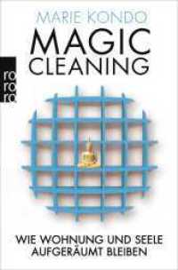 Magic Cleaning 2 Bd.2 : Wie Wohnung und Seele aufgeräumt bleiben (Magic Cleaning 2) （16. Aufl. 2018. 238 S. Mit 15 s/w Abb. 190.00 mm）