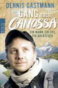 Gang nach Canossa : Ein Mann, ein Ziel, ein Abenteuer (rororo Taschenbücher 62991) （3. Aufl. 2013. 317 S. 190 mm）