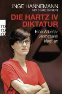 Die Hartz-IV-Diktatur : Eine Arbeitsvermittlerin klagt an (rororo Taschenbücher 63065) （3. Aufl. 2015. 286 S. 190 mm）