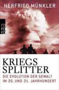 Kriegssplitter : Die Evolution der Gewalt im 20. und 21. Jahrhundert (rororo Taschenbücher 63097) （1. Auflage. 2016. 400 S. 190.00 mm）