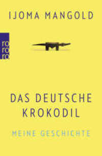 Das deutsche Krokodil : Meine Geschichte (rororo Taschenbücher 63216) （10. Aufl. 2018. 352 S. 190.00 mm）