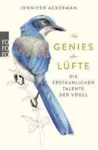 Die Genies der Lüfte : Die erstaunlichen Talente der Vögel (rororo Taschenbücher 63261) （3. Aufl. 2019. 448 S. 190 mm）