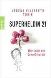 Superheldin 21 : Mein Leben mit Down-Syndrom (rororo Taschenbücher 63269) （3. Aufl. 2017. 158 S. 190 mm）