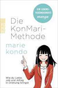 Die KonMari-Methode : Wie du Liebe, Job und Alltag in Ordnung bringst. Ein lebensveränderndes Manga (rororo Taschenbücher 63461) （3. Aufl. 2019. 192 S. 190 mm）