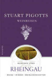 Stuart Pigotts Weinreisen, Rheingau : Mit Mittelrhein (Weine, Winzer, Weinlandschaften) （1. Auflage. 2009. 136 S. m. zahlr. Farbfotos sowie farb. Ktn. 221.00 m）