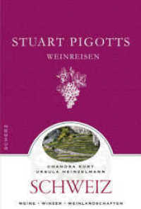 Stuart Pigotts Weinreisen, Schweiz (Weine, Winzer, Weinlandschaften) （1. Auflage. 2009. 136 S. m. zahlr. Farbfotos sowie farb. Ktn. 222.00 m）