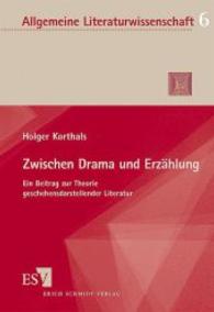 Zwischen Drama und Erzählung : Ein Beitrag zur Theorie geschehensdarstellender Literatur. Diss. (Allgemeine Literaturwissenschaft, Wuppertaler Schriften Bd.6) （2003. 491 S. 21 cm）