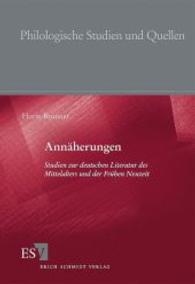 中世・近代初期ドイツ文学研究<br>Annäherungen : Studien zur deutschen Literatur des Mittelalters und der Frühen Neuzeit (Philologische Studien und Quellen H.210) （2008. 387 S. 21 cm）