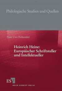 ハイネ：ヨーロッパの作家・知識人<br>Heinrich Heine: Europäischer Schriftsteller und Intellektueller (Philologische Studien und Quellen (PhSt) 212) （2008. 248 S. 210 mm）
