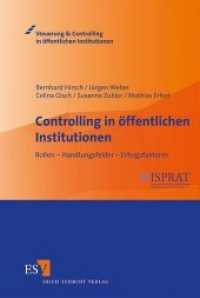 Controlling in öffentlichen Institutionen : Rollen - Handlungsfelder - Erfolgsfaktoren (Steuerung & Controlling in öffentlichen Institutionen) （2011. 255 S. m. zahlr. Abb. 235 mm）