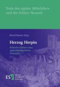 Herzog Herpin : Kritische Edition eines spätmittelalterlichen Prosaepos (Texte des späten Mittelalters und der frühen Neuzeit (TMA) 51) （2014. XXVII, 908 S. 210 mm）