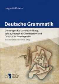 Deutsche Grammatik : Grundlagen für Lehrerausbildung， Schule， Deutsch als Zweitsprache und Deutsch als Fremdsprache