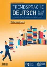 Fremdsprache Deutsch Heft 58 (2018): Bildungssprache Nr.58 : Bildungssprache. Zeitschrift für die Praxis des Deutschunterrichts (Fremdsprache Deutsch H.58/2018) （2018. 64 S. 297 mm）