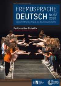 Fremdsprache Deutsch Heft 62 (2020): Performative Didaktik Nr.62 : Performative Didaktik. Zeitschrift für die Praxis des Deutschunterrichts (Fremdsprache Deutsch 62) （2020. 56 S. 297 mm）