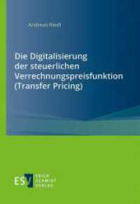 Die Digitalisierung der steuerlichen Verrechnungspreisfunktion (Transfer Pricing) （2022. 138 S. 210 mm）