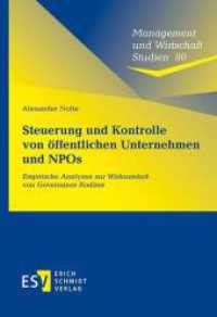 Steuerung und Kontrolle von &ouml;ffentlichen Unternehmen und NPOs : Empirische Analysen zur Wirksamkeit von Governance Kodizes (Management und Wirtschaft Studien 80) （2022. 270 S. 210 mm）