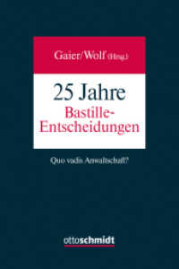 25 Jahre Bastille-Entscheidungen : Quo vadis Anwaltschaft? （2014. 144 S. 240 mm）