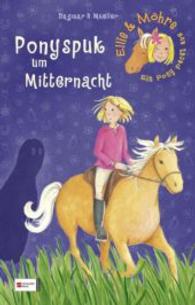 Ellie & Möhre, Ein Pony packt aus - Ponyspuk um Mitternacht (Ellie & Möhre, Ein Pony packt aus Bd.2) （2011. 148 S. m. Illustr. v. Miriam Cordes. 22 cm）