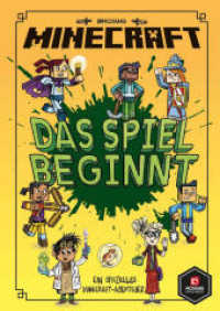 Minecraft, Das Spiel beginnt : Ein offizielles Minecraft-Abenteuer (Minecraft Erste Leseabenteuer 1) （6. Aufl. 2019. 144 S. 210.000 mm）