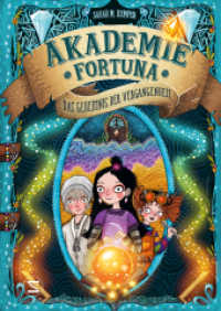 Akademie Fortuna - Das Geheimnis der Vergangenheit (Akademie Fortuna 3) （1. Auflage. 2022. 272 S. 214.000 mm）
