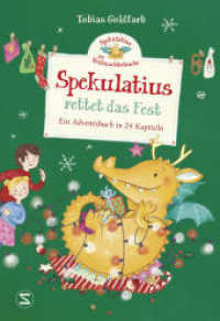 Spekulatius, der Weihnachtsdrache. Spekulatius rettet das Fest : Ein Adventsbuch in 24 Kapiteln | Adventskalender zum Vorlesen, der Klassiker mit dem Weihnachtsdrachen Spekulatius (Spekulatius 2) （3. Aufl. 2022. 192 S. 242.000 mm）