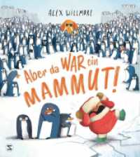 Aber da war ein Mammut! : Ein lustiges Bilderbuch über sehr viele Pinguine, genau ein Mammut und die Erkenntnis, dass die Wahrheit manchmal unglaublich ist | Finalist der 13. Bilderbuchschätze. Bilderbuch （1. Auflage. 2023. 32 S. 282.000 mm）