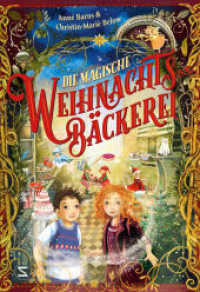 Die magische Weihnachtsbäckerei : Kinderbuch für Jungen und Mädchen ab 6 mit einer stimmungsvollen Geschichte und 24 leckeren Rezepten zum Nachbacken （1. Auflage. 2022. 160 S. 214.000 mm）