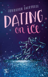 Dating on Ice : Eine Liebesgeschichte im Eiskunstlauf | Fake Dating und Gefühlschaos （1. Auflage. 2022. 304 S. 215.000 mm）
