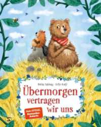 Übermorgen vertragen wir uns : Bilderbuch und achtsame Freundschaftsgeschichte über die Wichtigkeit des Entschuldigens | Ab 4 Jahren. Bilderbuch (Biber und Bär) （1. Auflage. 2024. 277.000 mm）