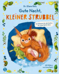Gute Nacht, kleiner Strubbel - Das Bilderbuch für alle Familien, die ruhige Nächte lieben : Von SPIEGEL-Bestseller-Autorin und Elternberaterin Dr. Eliane Retz | Für ein liebevolles Familienleben (Strubbel 1) （1. Auflage. 2024. 277.000 mm）