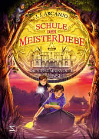 Schule der Meisterdiebe: Die geheimnisvolle Insel : »Hogwarts«-Charme trifft auf »Herr der Diebe« | Band 3 des Crookhaven-Abenteuers | »Eines der besten Kinderbücher 2023« Sunday Times (Meisterdiebe 3) （1. Auflage. 2024. 304 S. 214.000 mm）