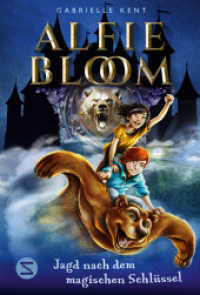Alfie Bloom. Jagd nach dem magischen Schlüssel : Perfekter Lesespaß für Kinder ab 10 voller Magie, Freundschaft, wendungsreicher Abenteuer und dunkler Geheimnisse （1. Auflage. 2025. 288 S. 186.000 mm）