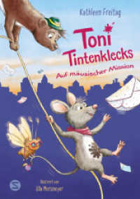 Toni Tintenklecks auf mäusischer Mission : Tierischer Vorlesespaß für Kinder ab 6 | Rasantes Tierabenteuer | Für alle Liebhaber von Charakteren aus »Ratatouille« oder »Die Muskeltiere« （1. Auflage. 2025. 245.000 mm）